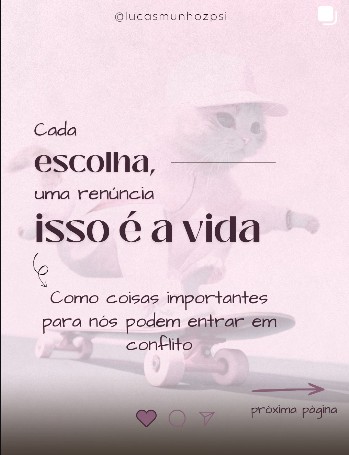Post do Instagram: “Cada escolha, uma renúncia. Isso é a vida”