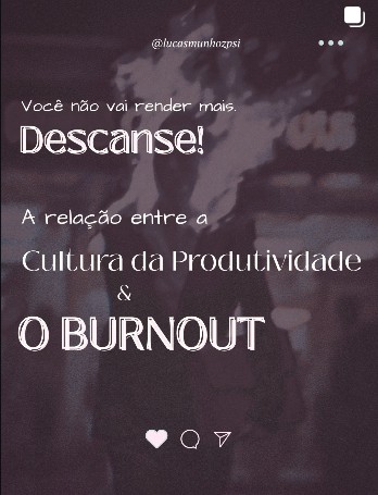 Post do Instagram: “Você não vai render mais. Descanse! A relação entre a cultura da produtividade e o burnout”